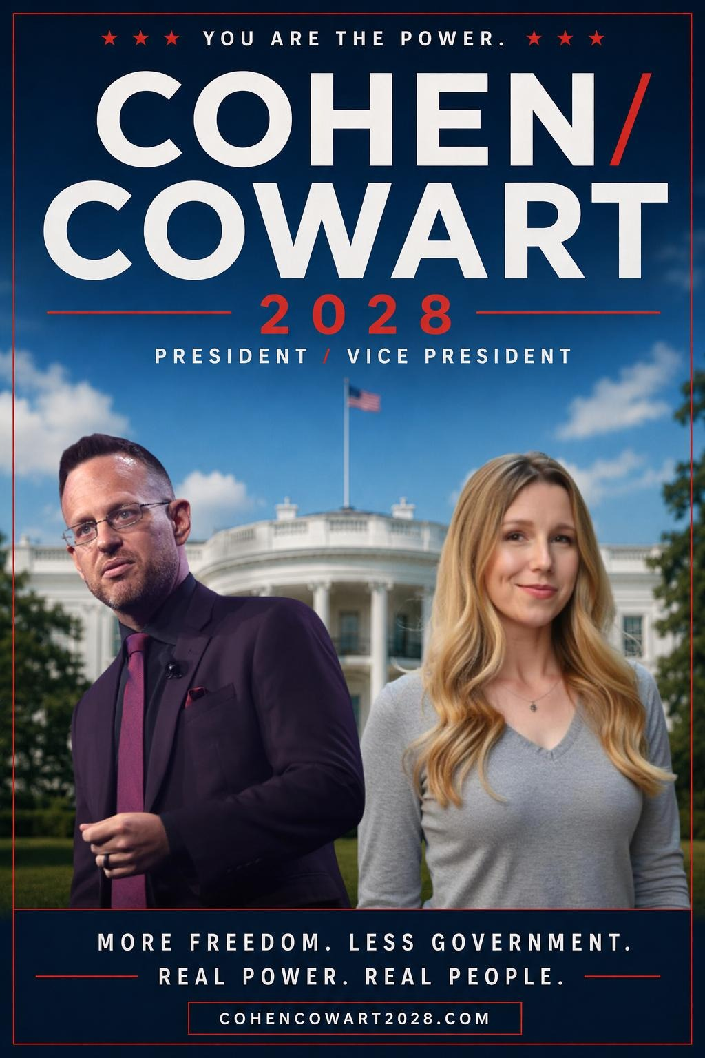 Mock campaign flyer: Cohen / Cowart 2028, President / Vice President, the pair standing in front of the White House above the line More freedom. Less government. Real power. Real people.